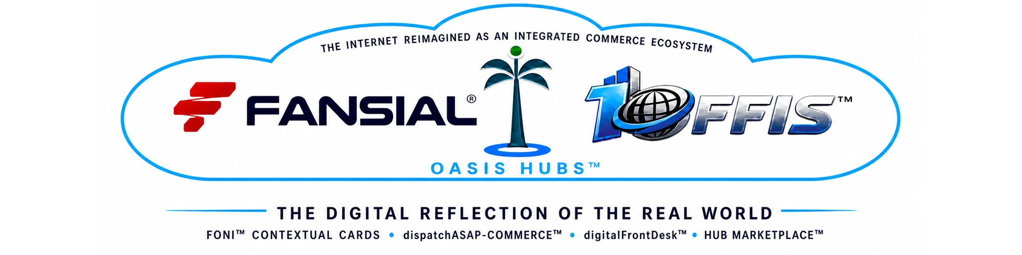 Fansial OasisHubs and 1OFFIS — the digital reflection of the real world; FONI Contextual Cards; dispatchASAP Commerce
