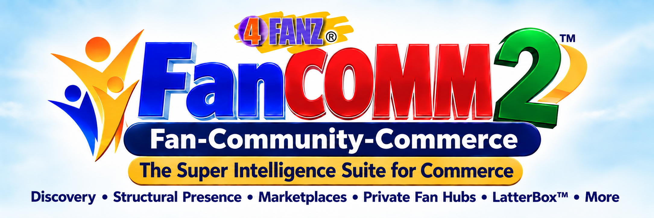 4FANZ FanCOMM2 — the Super Intelligence Suite for Commerce, with discovery, structural presence, marketplaces, Private Fan Hubs, LatterBox, and more